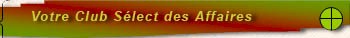 Votre Club S�lect des Affaires