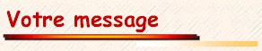 Votre message