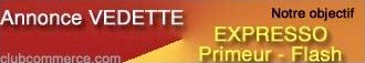 Annonce VEDETTE & Expresso PRIMEUR - FLASH