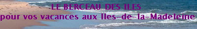 Le Berceau des Iles - pour vos vacances aux Iles-de-la-Madeleine